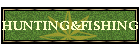 HUNTING&FISHING